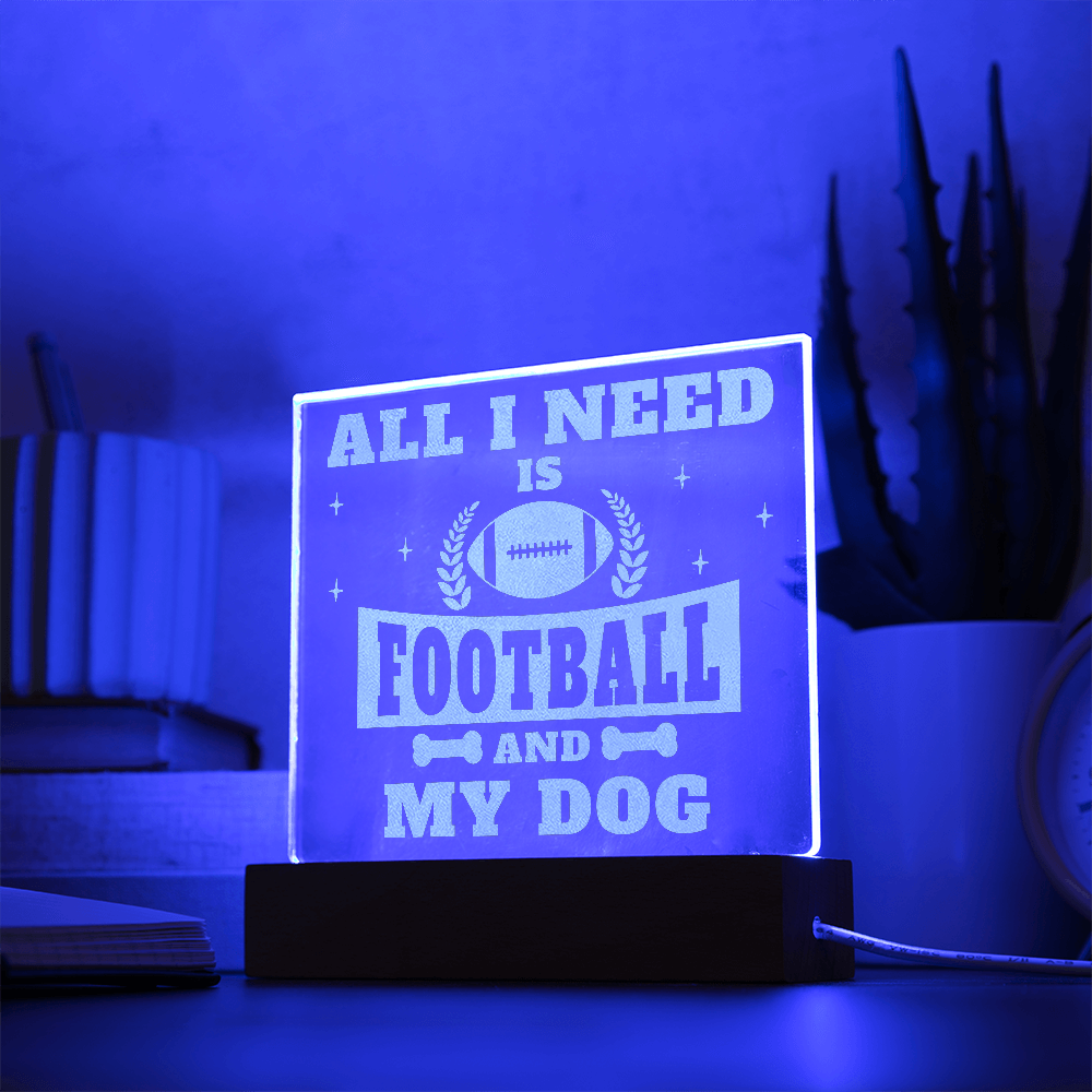 All I Need Is Football And My Dog Engraved Acrylic Square Plaque - Anniversary Gift