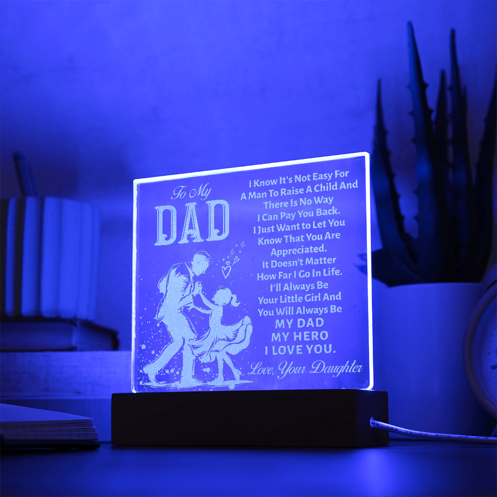 To My Dad, I Know It's Not Easy — Engraved Acrylic Square Plaque