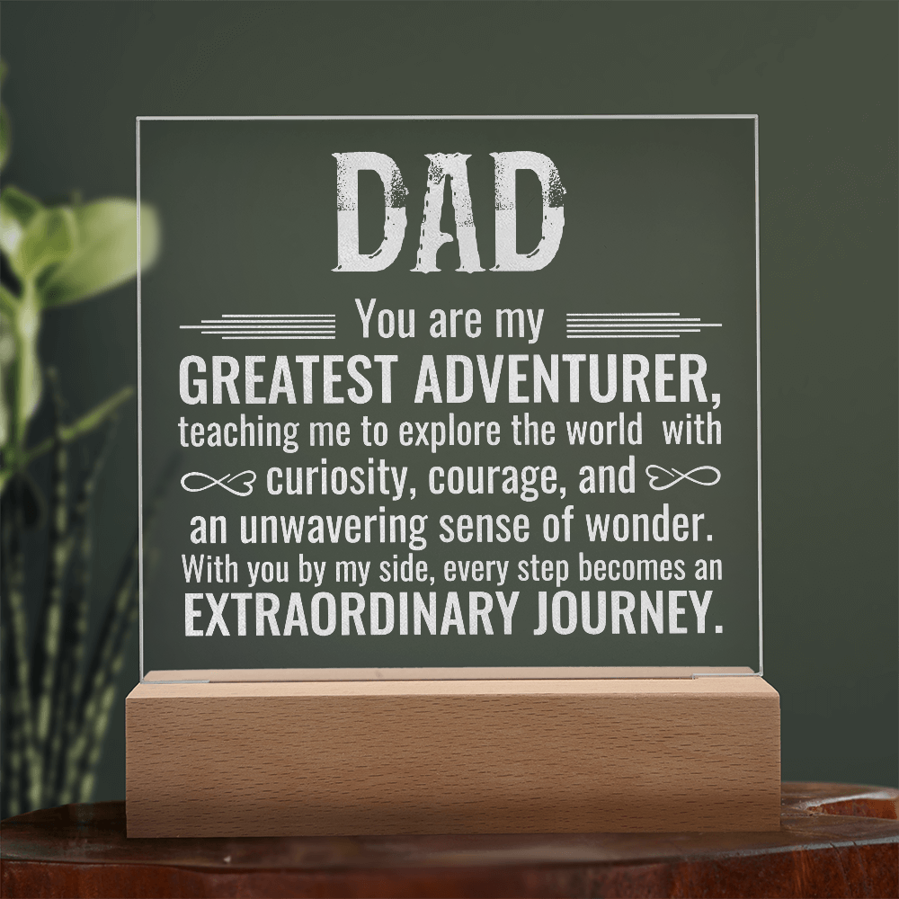 Dad You Are My Greatest Adventurer Engraved Acrylic Square Plaque - Gift for Dad