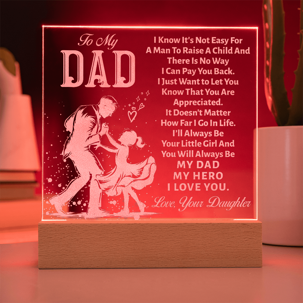 To My Dad, I Know It's Not Easy — Engraved Acrylic Square Plaque