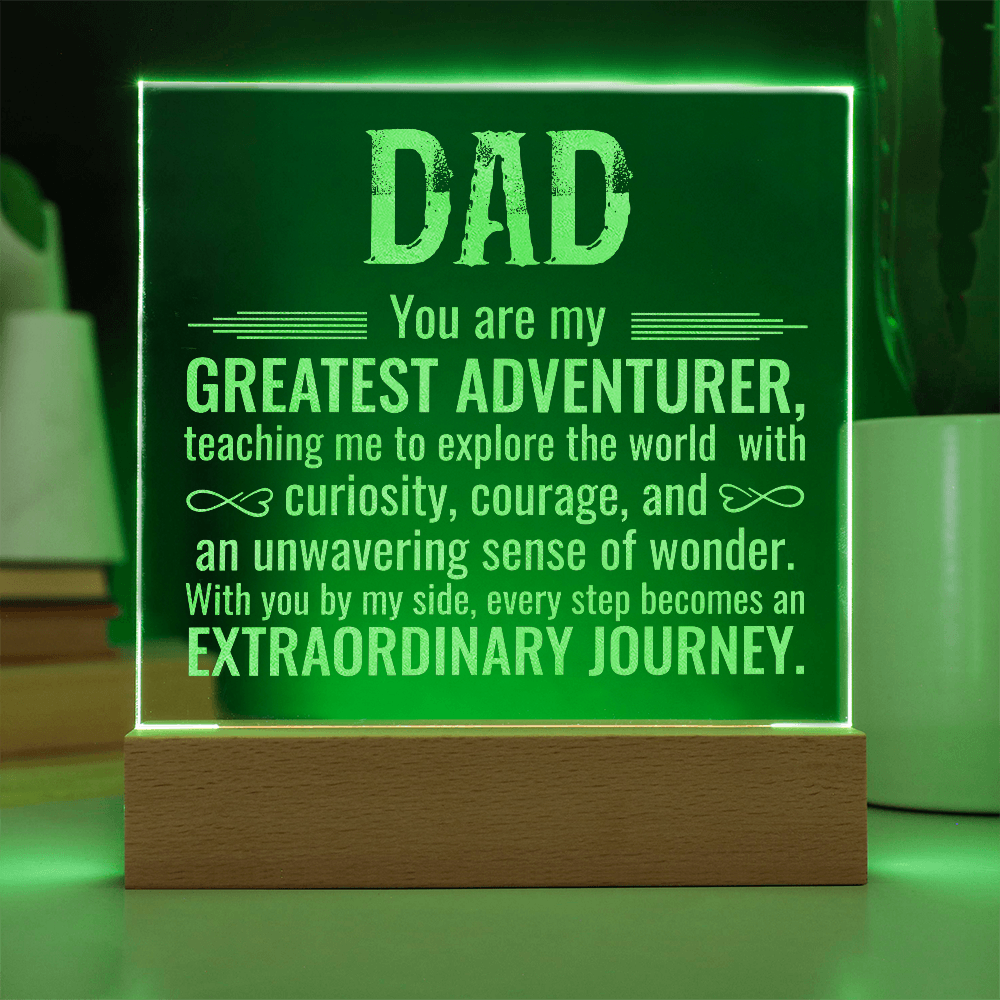 Dad You Are My Greatest Adventurer Engraved Acrylic Square Plaque - Gift for Dad