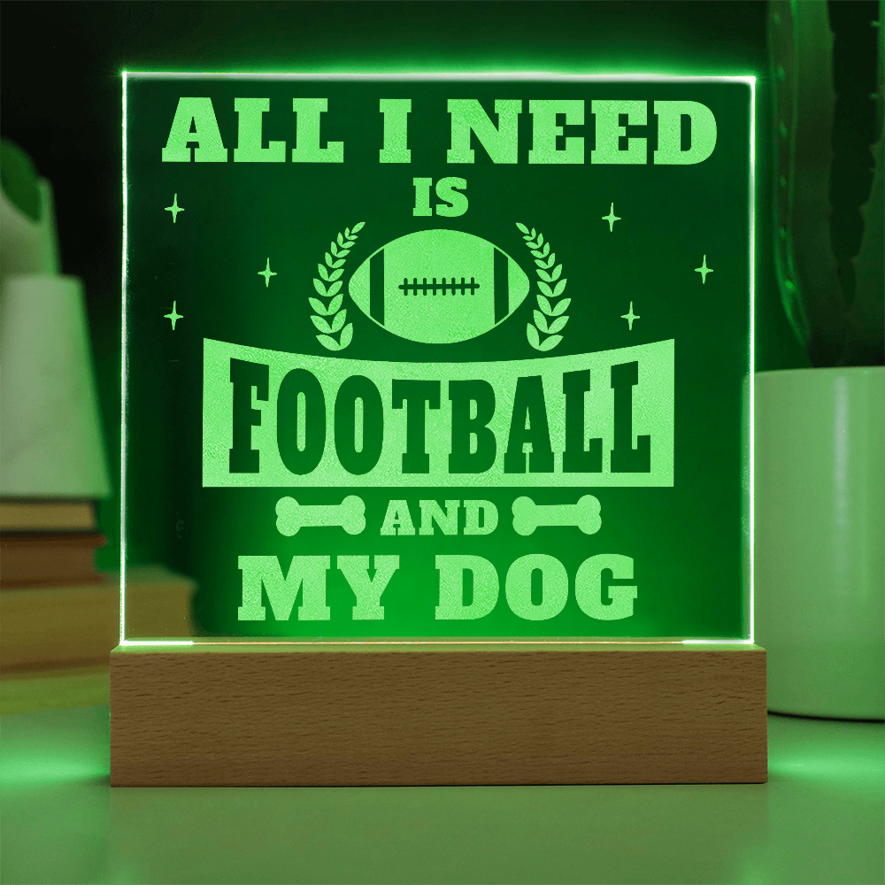 All I Need Is Football And My Dog Engraved Acrylic Square Plaque - Anniversary Gift