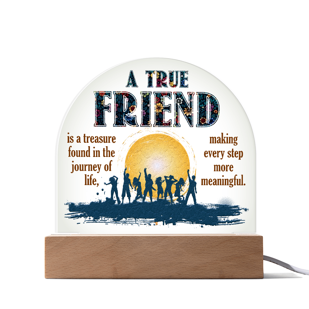 A True Friend Acrylic Dome Plaque - Gift for Friend