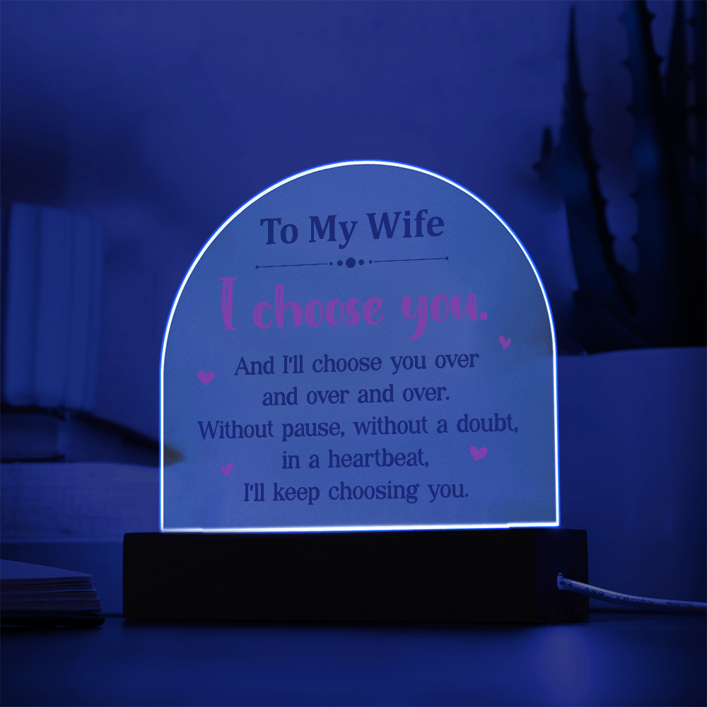 To My Wife I Choose You Acrylic Dome Plaque - Anniversary Gift for Wife