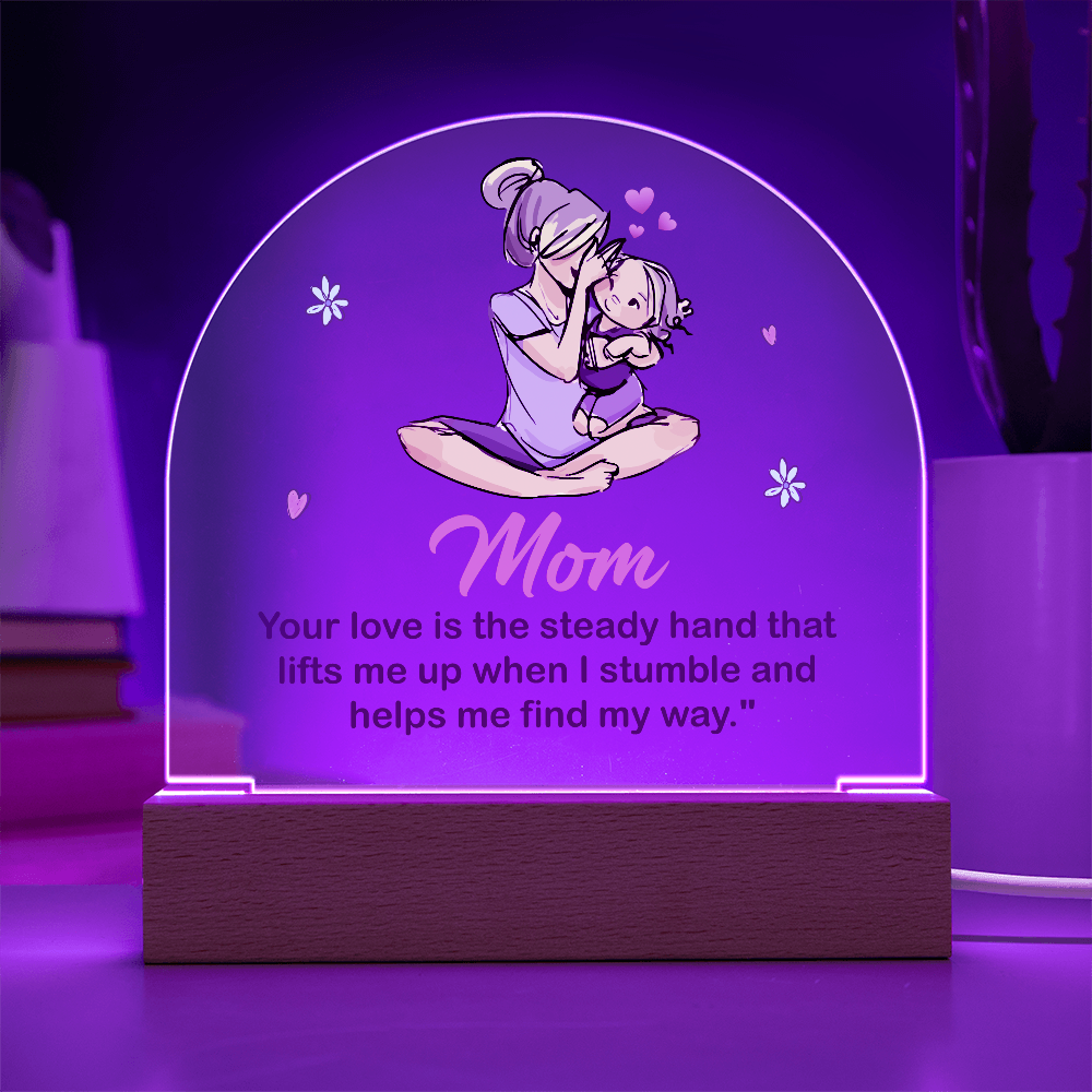 Mom Your Love Is The Steady Hand Acrylic Dome Plaque - Mother's Day Gift for Mom