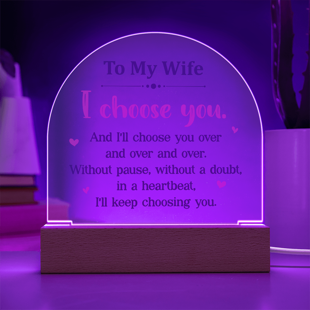 To My Wife I Choose You Acrylic Dome Plaque - Anniversary Gift for Wife