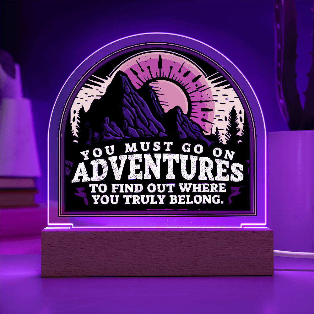 You Must Go On Adventures Acrylic Dome Plaque - Inspirational Home Decor Gift