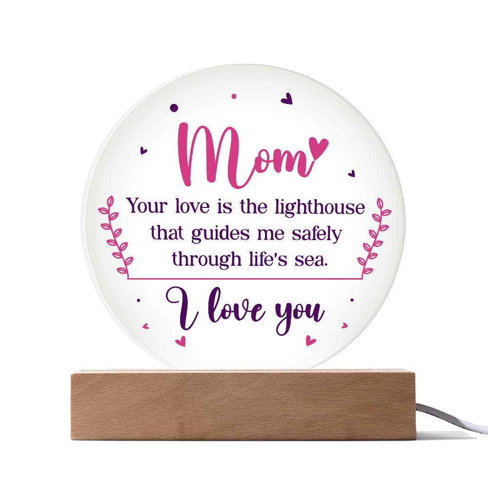 Mom Your Love Is The Lighthouse Acrylic Circle Plaque - Mother's Day Gift for Mom