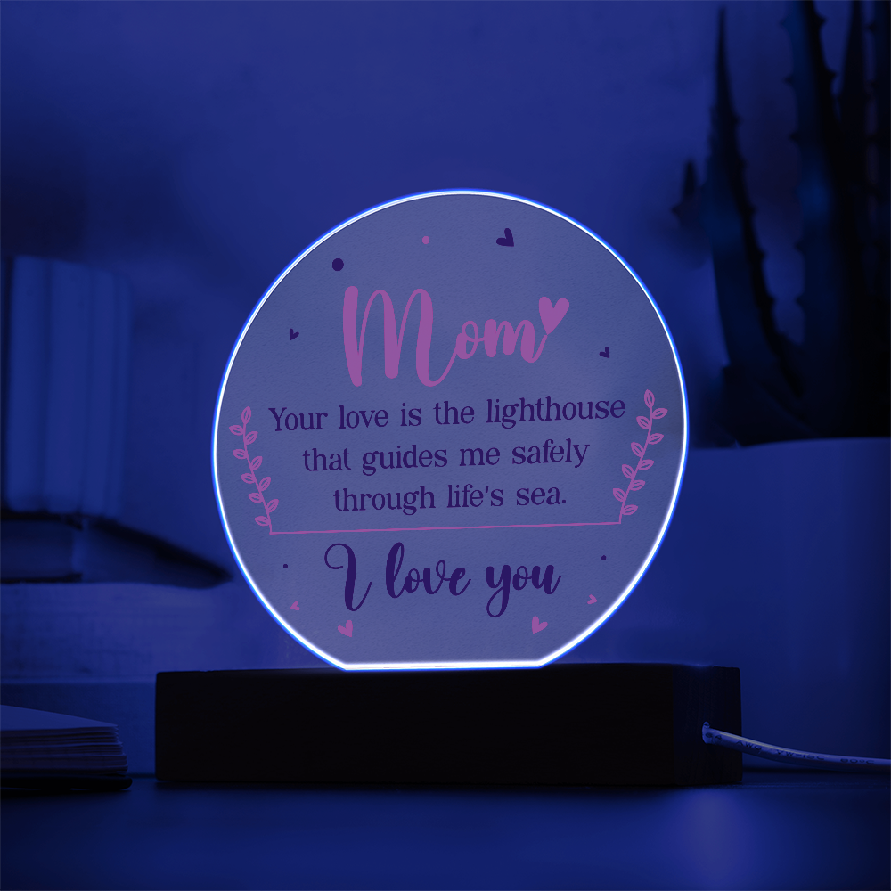 Mom Your Love Is The Lighthouse Acrylic Circle Plaque - Mother's Day Gift for Mom