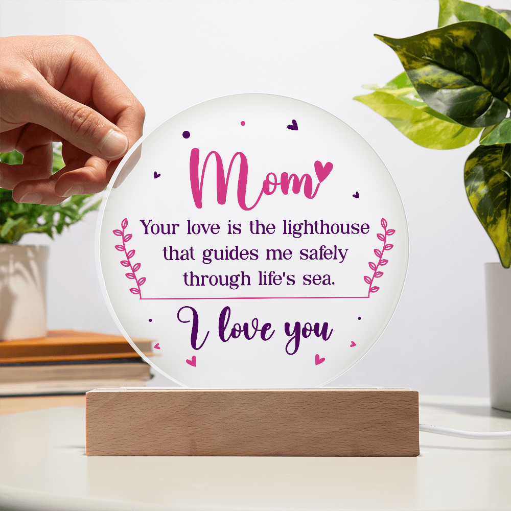 Mom Your Love Is The Lighthouse Acrylic Circle Plaque - Mother's Day Gift for Mom