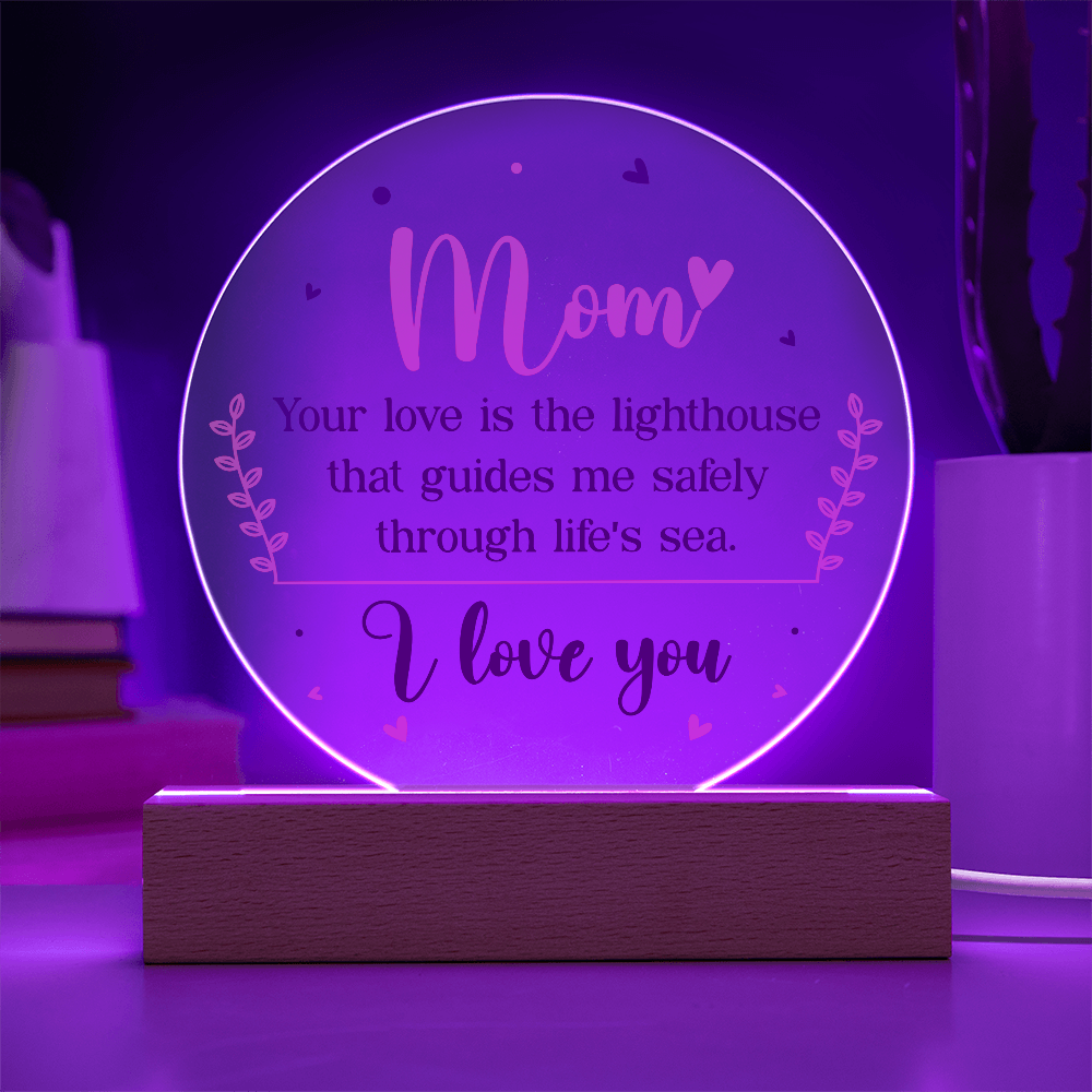 Mom Your Love Is The Lighthouse Acrylic Circle Plaque - Mother's Day Gift for Mom