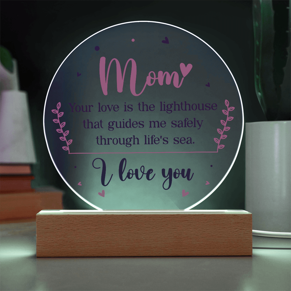 Mom Your Love Is The Lighthouse Acrylic Circle Plaque - Mother's Day Gift for Mom