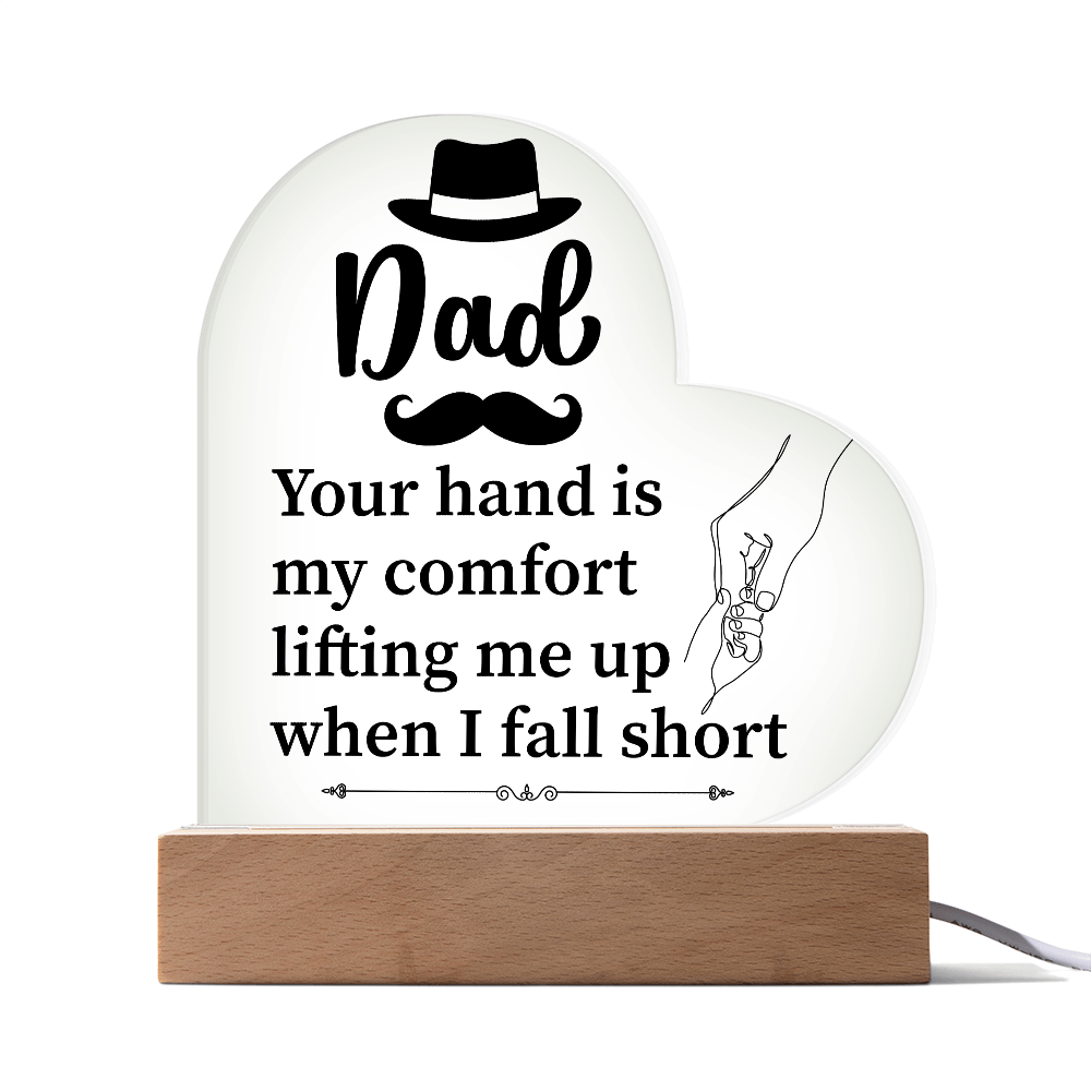 Dad Your Hand Is My Comfort Acrylic Heart Plaque - Father's Day Gift for Dad