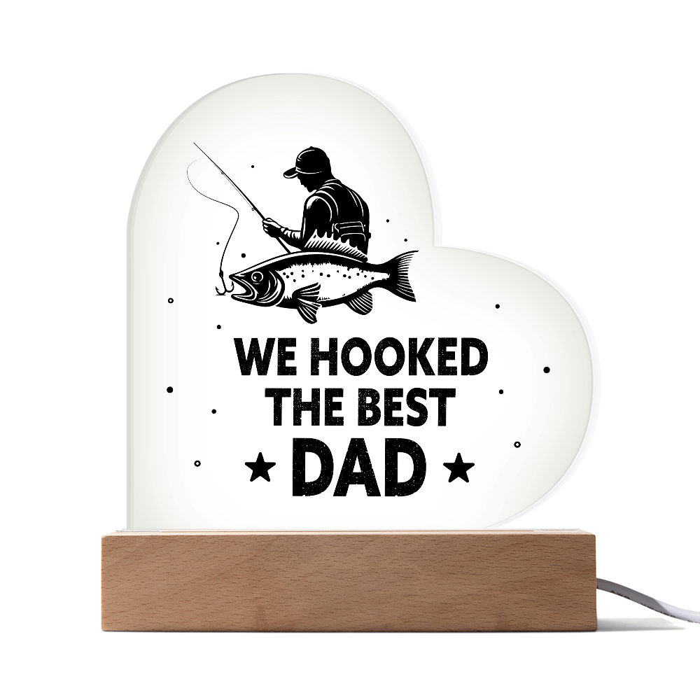 We Hooked The Best Dad Acrylic Heart Plaque - Father's Day Gift for Dad