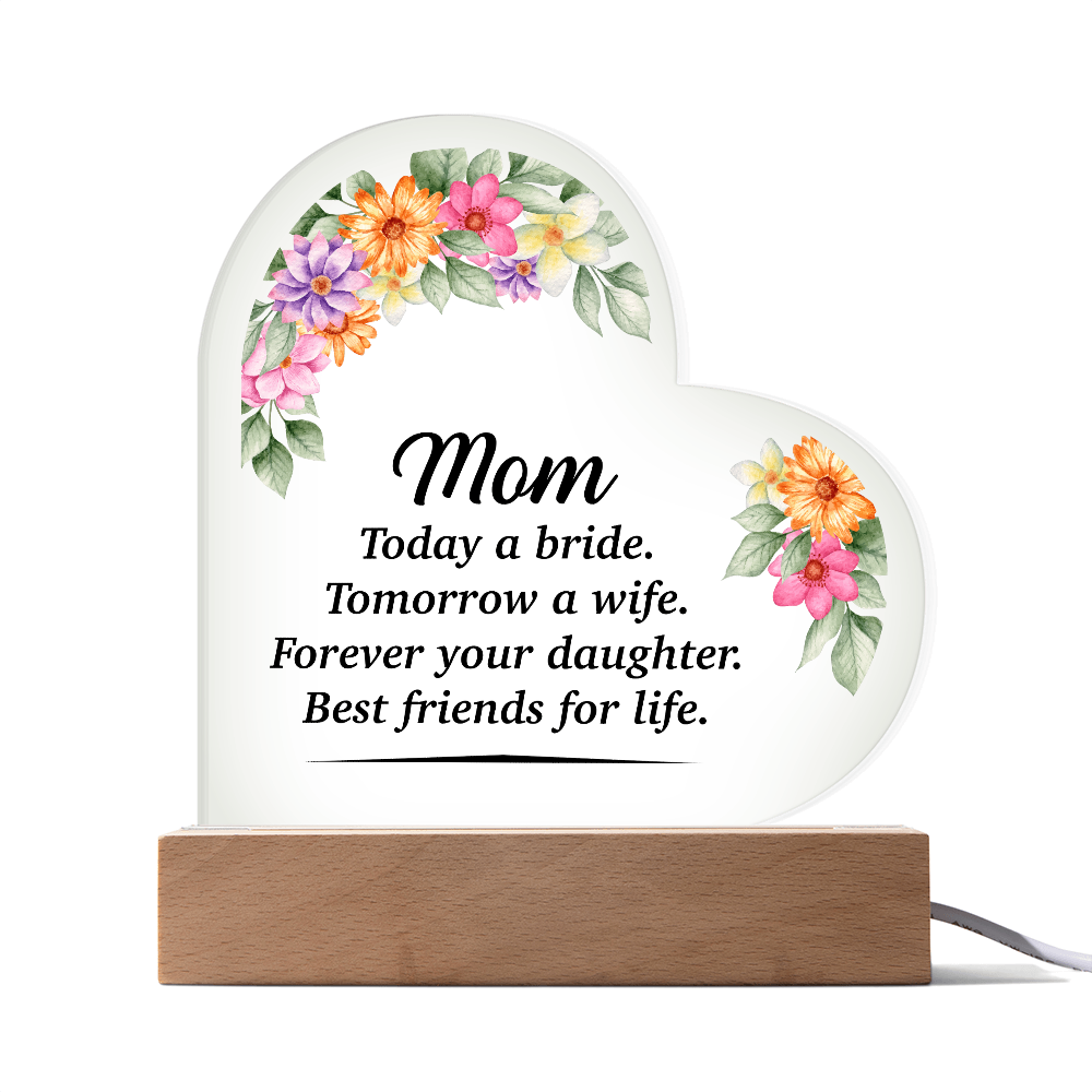 Mom Today A Bride Acrylic Heart Plaque - Mother's Day Gift