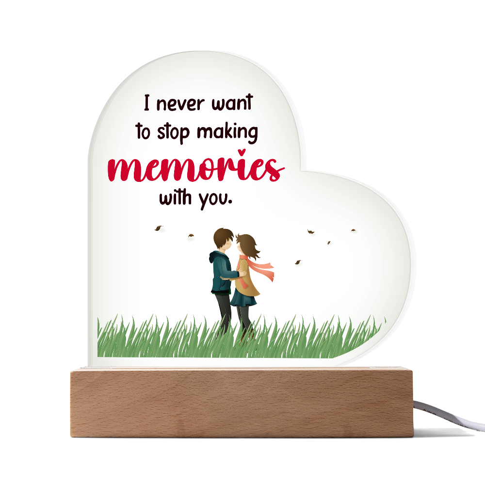 I Never Want To Stop Making Memories With You Acrylic Heart Plaque - Anniversary Gift for Wife