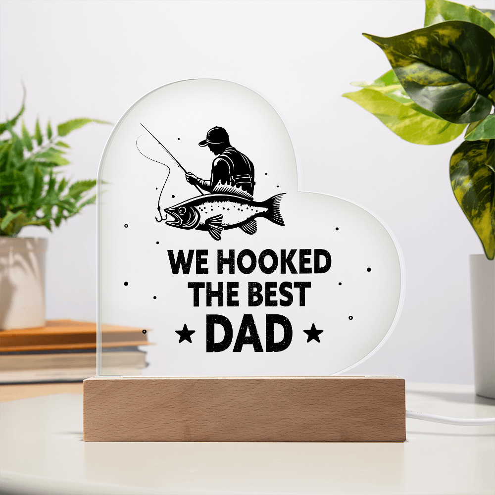 We Hooked The Best Dad Acrylic Heart Plaque - Father's Day Gift for Dad
