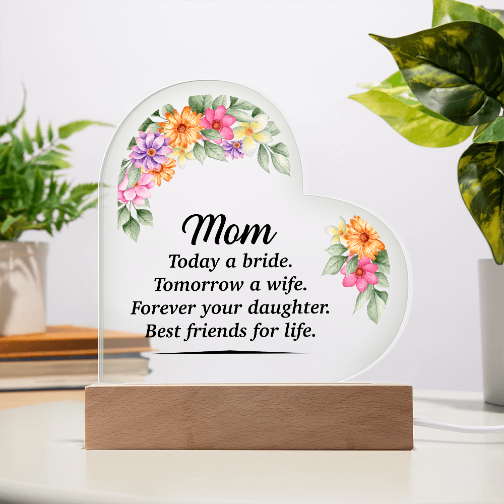 Mom Today A Bride Acrylic Heart Plaque - Mother's Day Gift