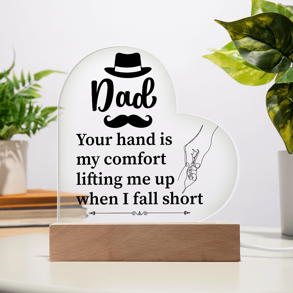 Dad Your Hand Is My Comfort Acrylic Heart Plaque - Father's Day Gift for Dad