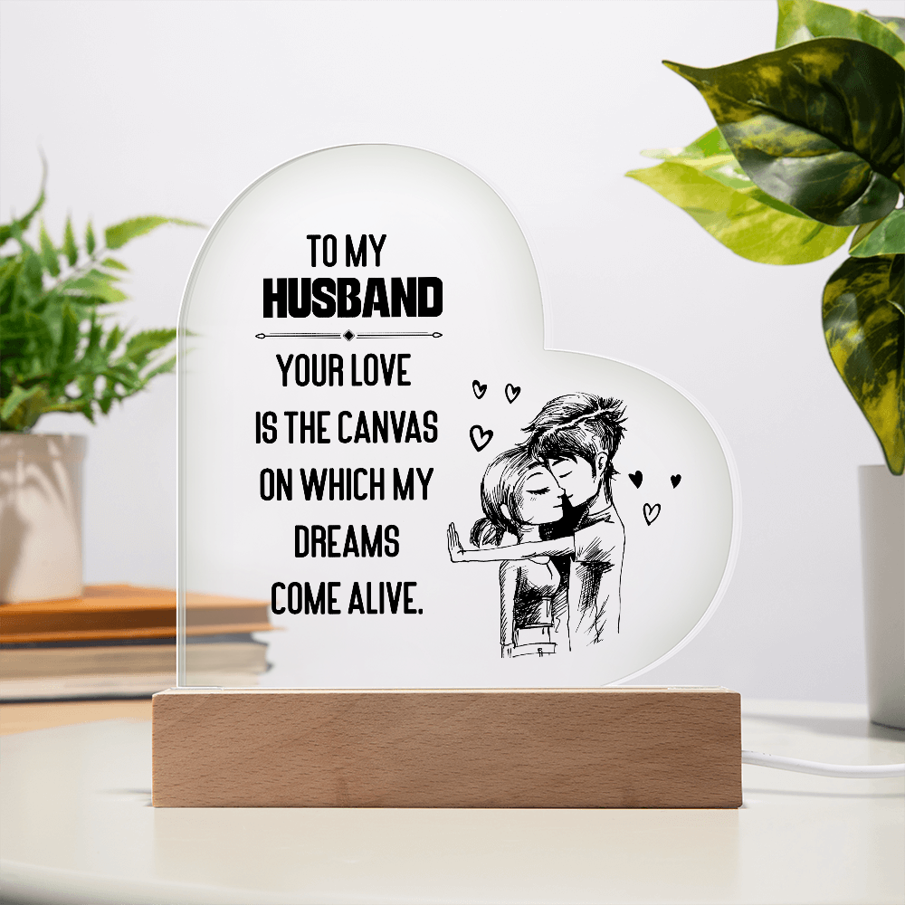 To My Husband Your Love Is The Canvas Acrylic Heart Plaque - Gift for Husband