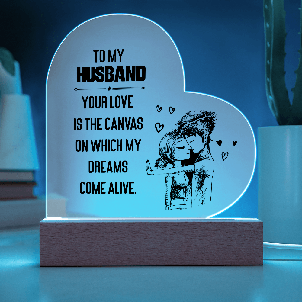 To My Husband Your Love Is The Canvas Acrylic Heart Plaque - Gift for Husband