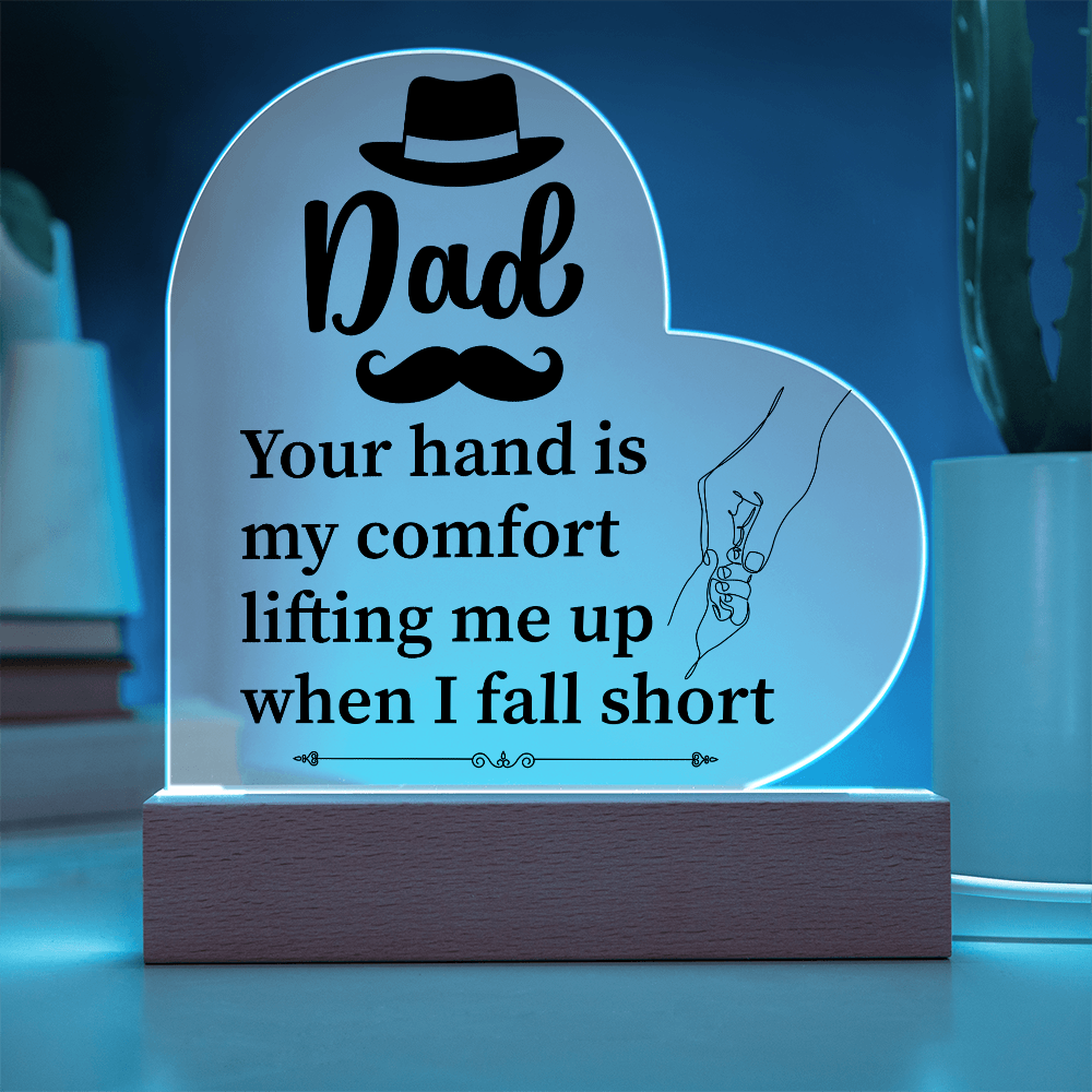 Dad Your Hand Is My Comfort Acrylic Heart Plaque - Father's Day Gift for Dad