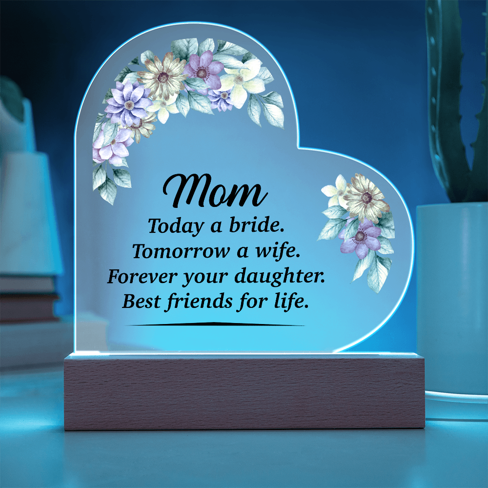 Mom Today A Bride Acrylic Heart Plaque - Mother's Day Gift