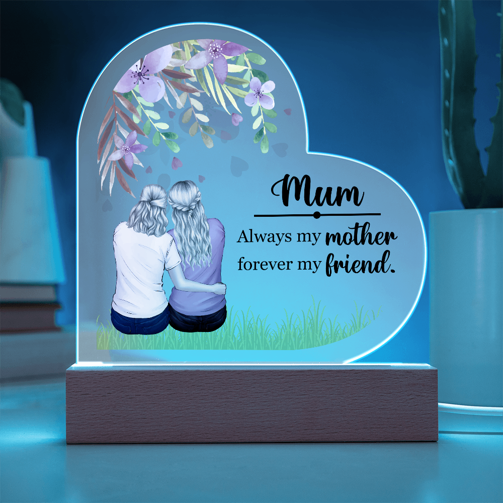 Mum Always My Mother Acrylic Heart Plaque - Mother's Day Gift