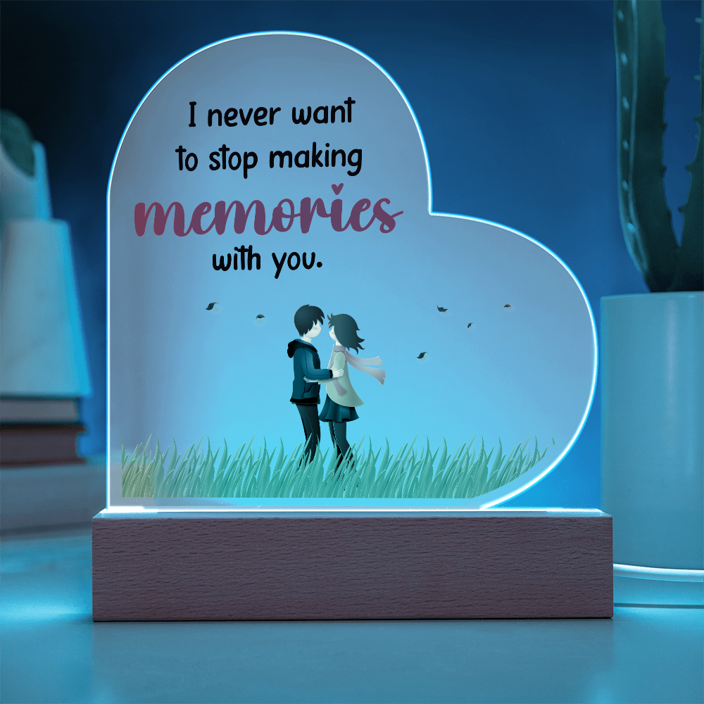 I Never Want To Stop Making Memories With You Acrylic Heart Plaque - Anniversary Gift for Wife