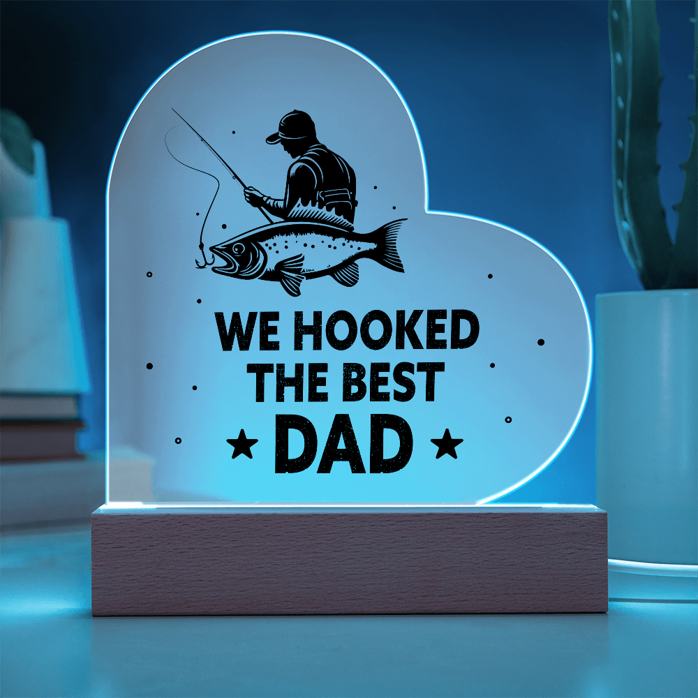 We Hooked The Best Dad Acrylic Heart Plaque - Father's Day Gift for Dad