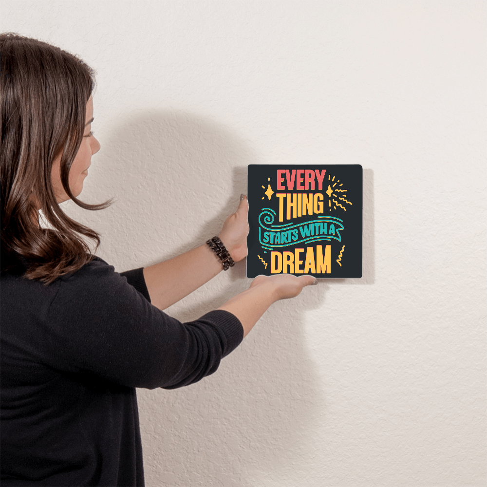 Everything Starts With A Dream… High Gloss Metal Art Print