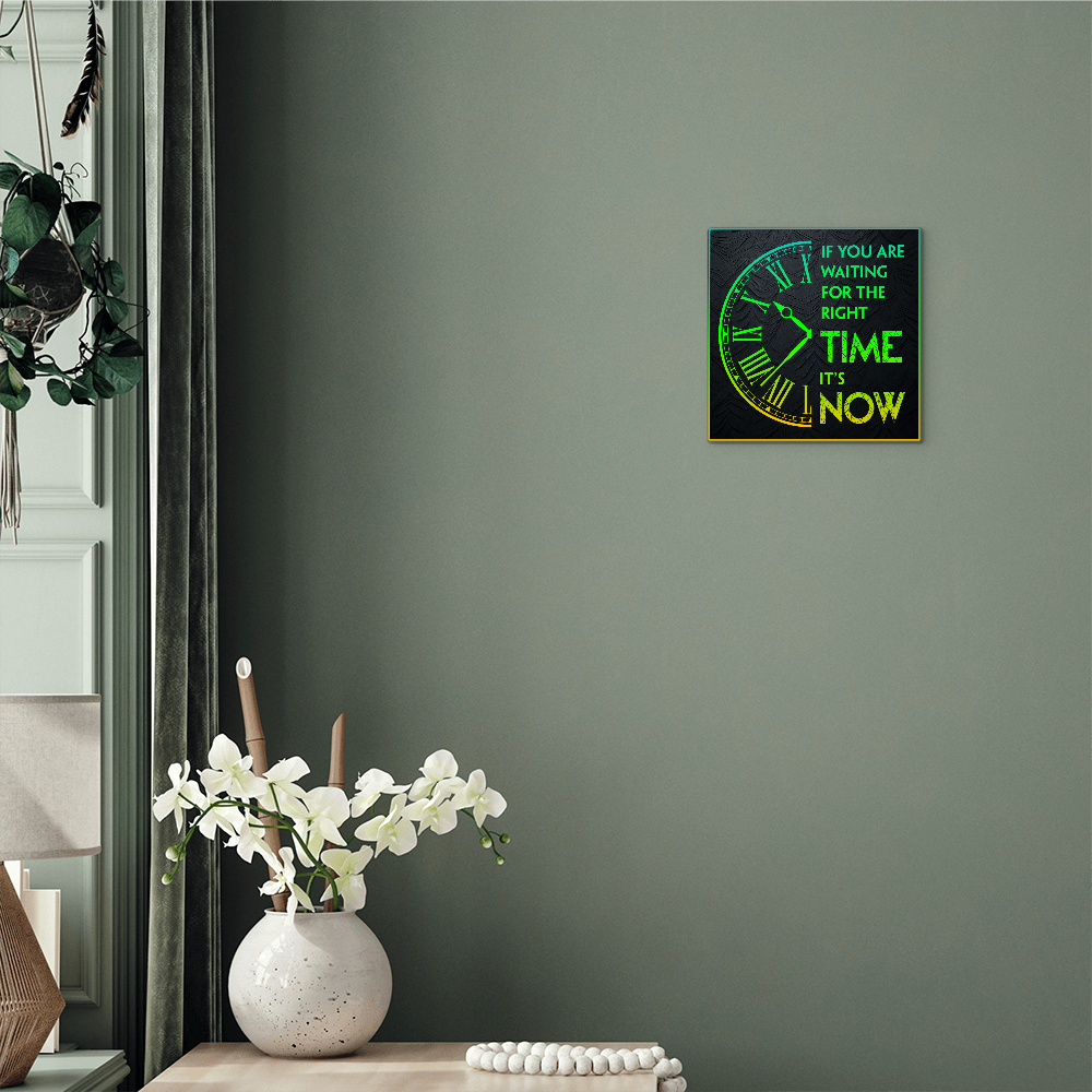 If You Are Waiting For The Right Time… High Gloss Metal Art Print