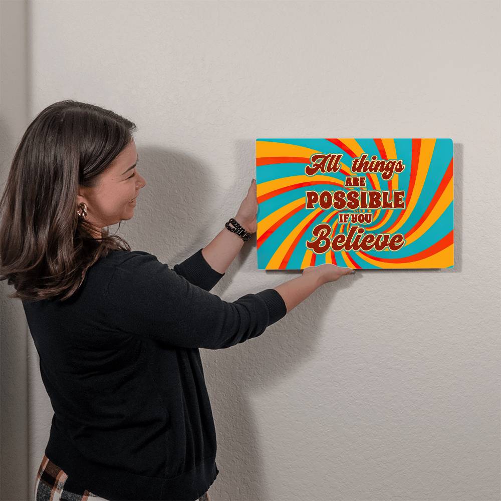 All Things Are Possible If You Believe High Gloss Metal Art Print