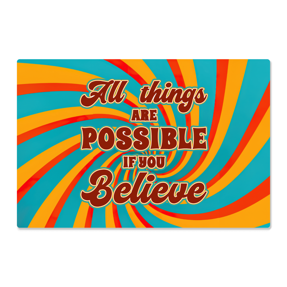 All Things Are Possible If You Believe High Gloss Metal Art Print