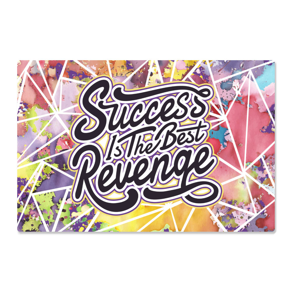 Success Is The Best Revenge High Gloss Metal Art Print