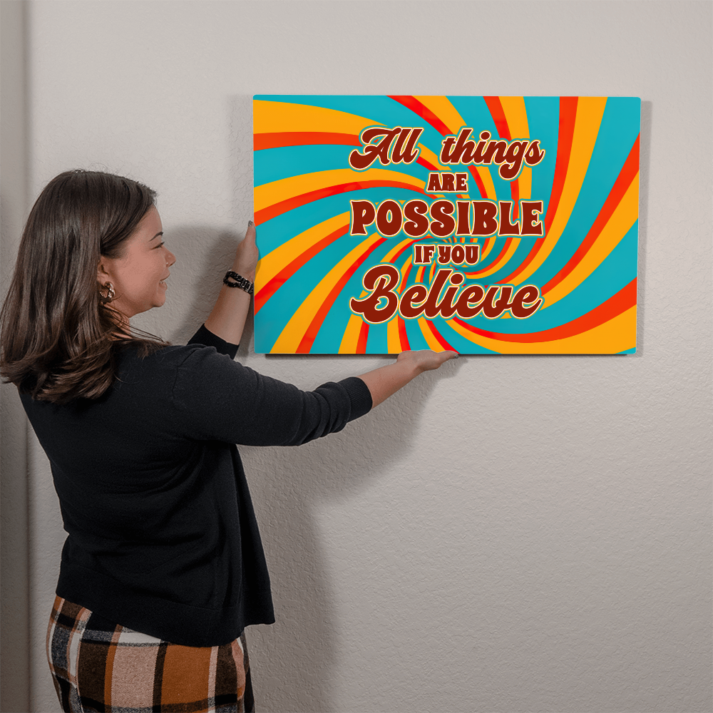 All Things Are Possible If You Believe High Gloss Metal Art Print