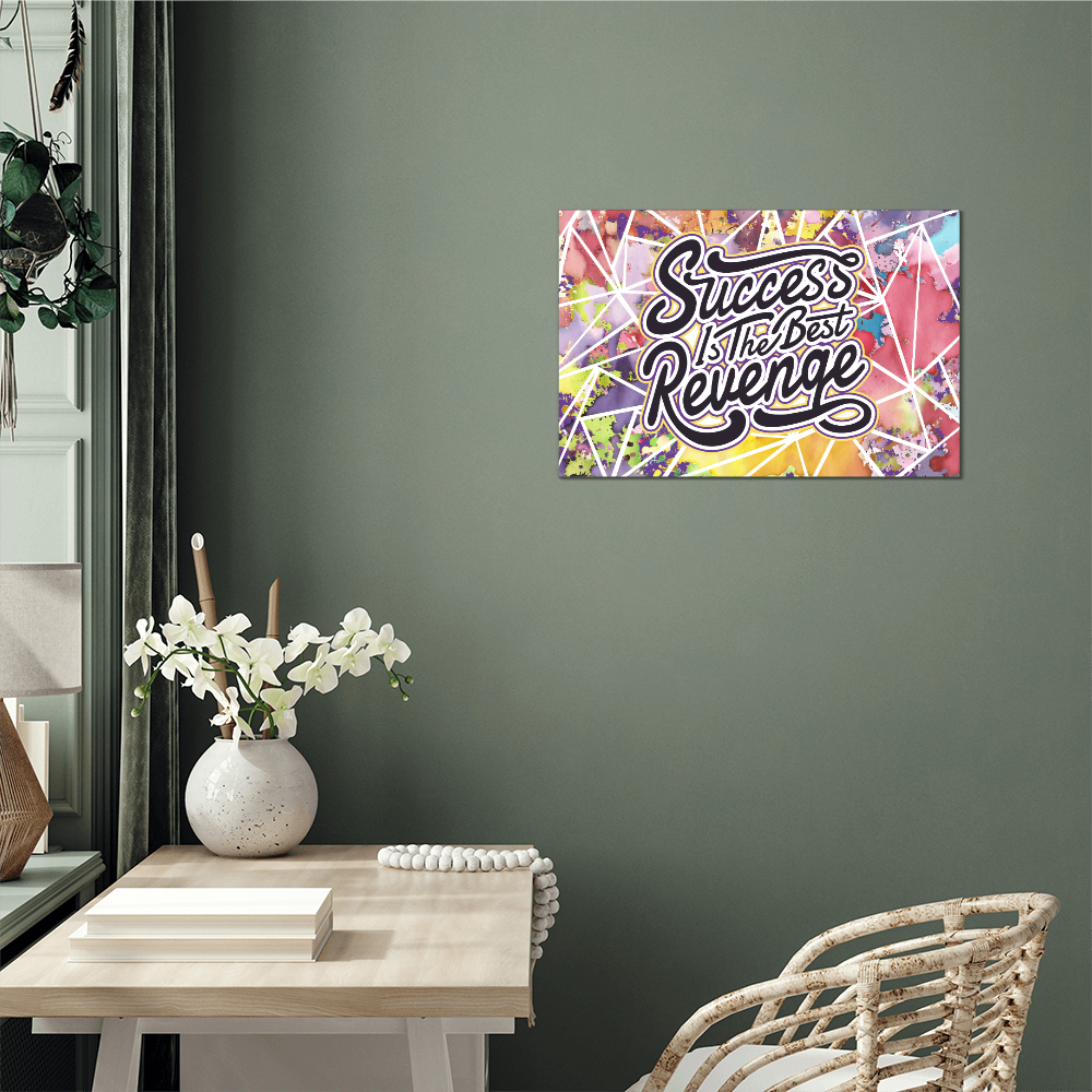 Success Is The Best Revenge High Gloss Metal Art Print