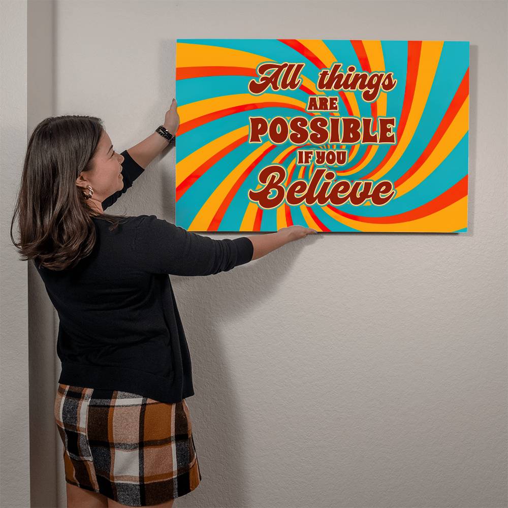 All Things Are Possible If You Believe High Gloss Metal Art Print