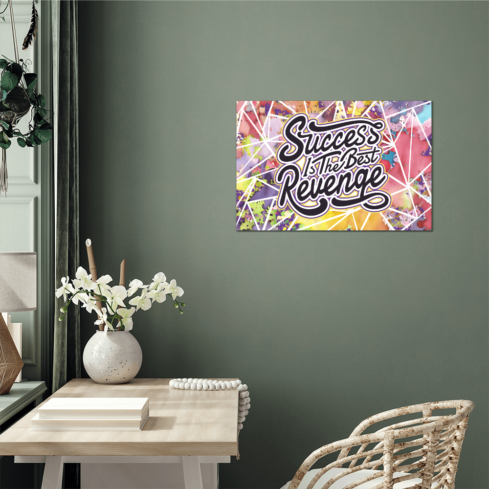 Success Is The Best Revenge High Gloss Metal Art Print