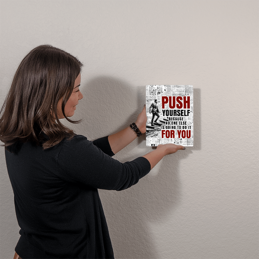 Push Yourself Because No One Else Will High Gloss Metal Art Print