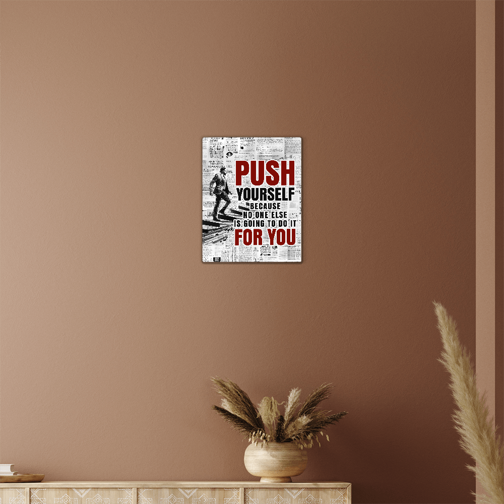Push Yourself Because No One Else Will High Gloss Metal Art Print