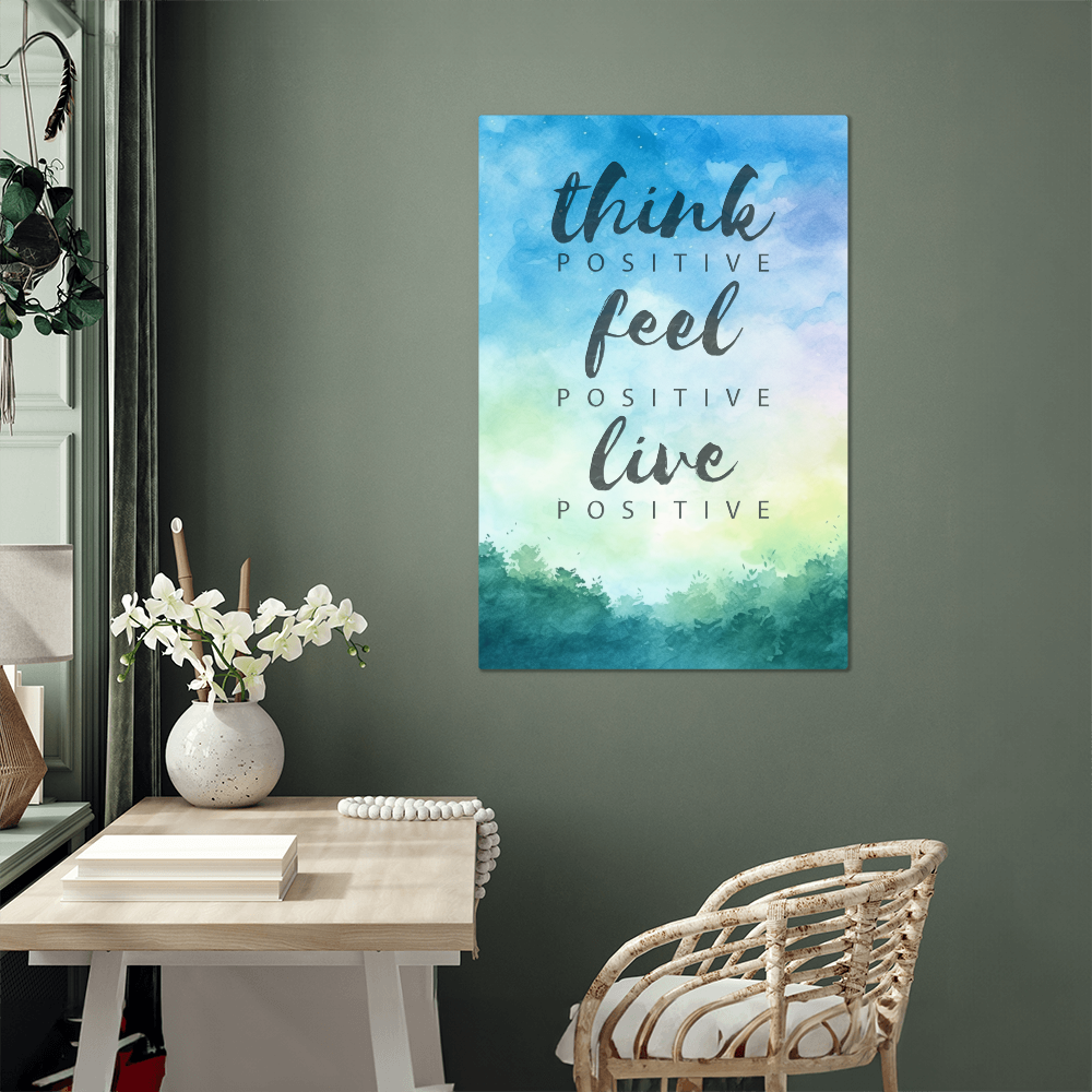Think Positive Feel Positive Live Positive High Gloss Metal Art Print
