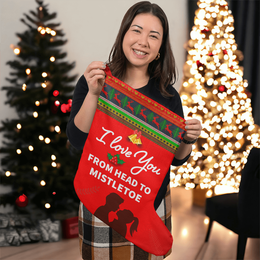 I Love You From Head to Mistletoe Stocking