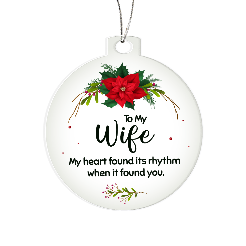 To My Wife My Heart Found Its Rhythm When It Found You Acrylic Bulb Ornament - Anniversary Gift