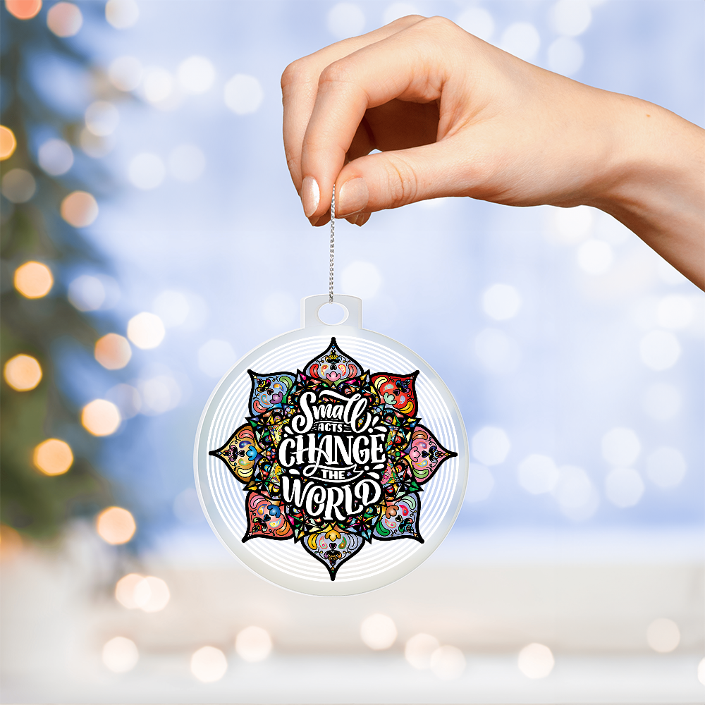Small Acts Change the World Acrylic Bulb Ornament - Inspirational Gift