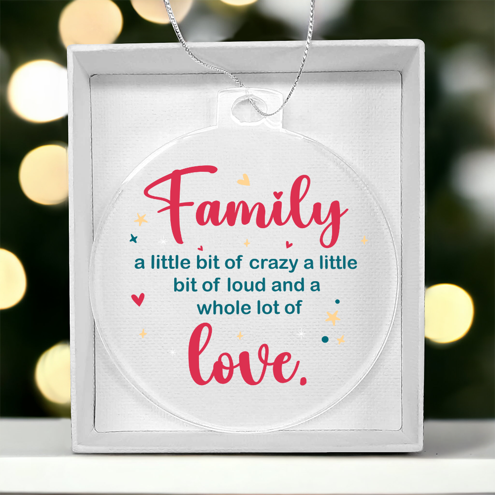 Family A Little Bit Of Crazy A Little Bit Of Loud Acrylic Bulb Ornament - Family Gift