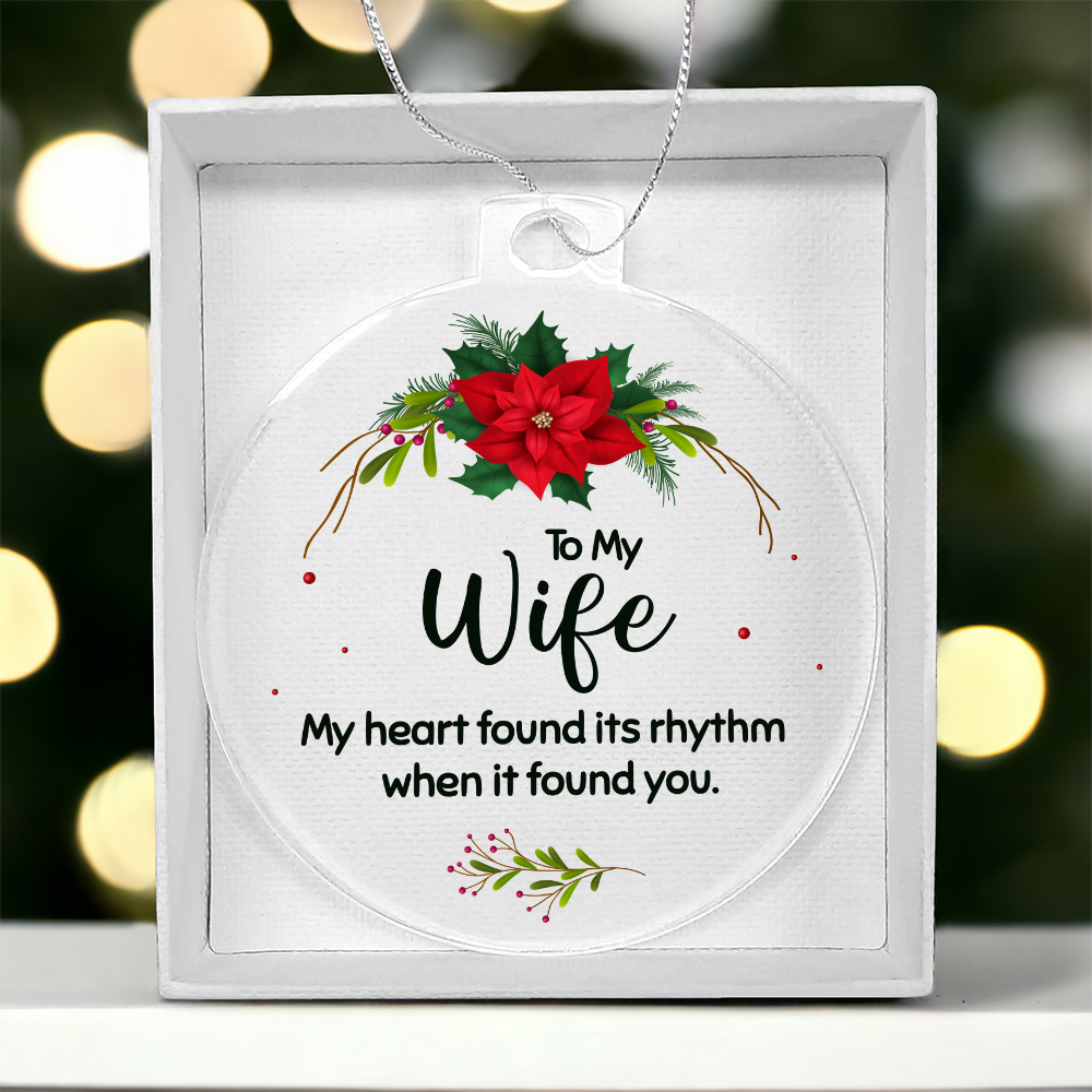 To My Wife My Heart Found Its Rhythm When It Found You Acrylic Bulb Ornament - Anniversary Gift