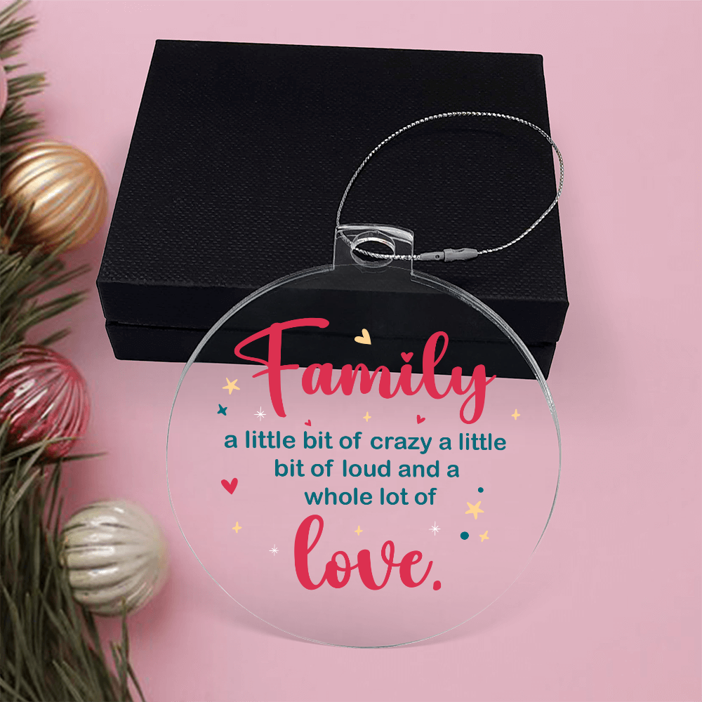 Family A Little Bit Of Crazy A Little Bit Of Loud Acrylic Bulb Ornament - Family Gift