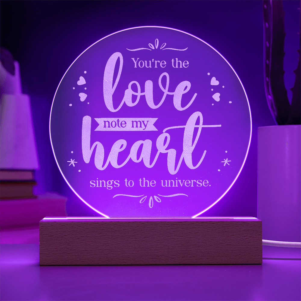 You're The Love Note My Heart Sings Engraved Acrylic Circle Plaque - Anniversary Gift
