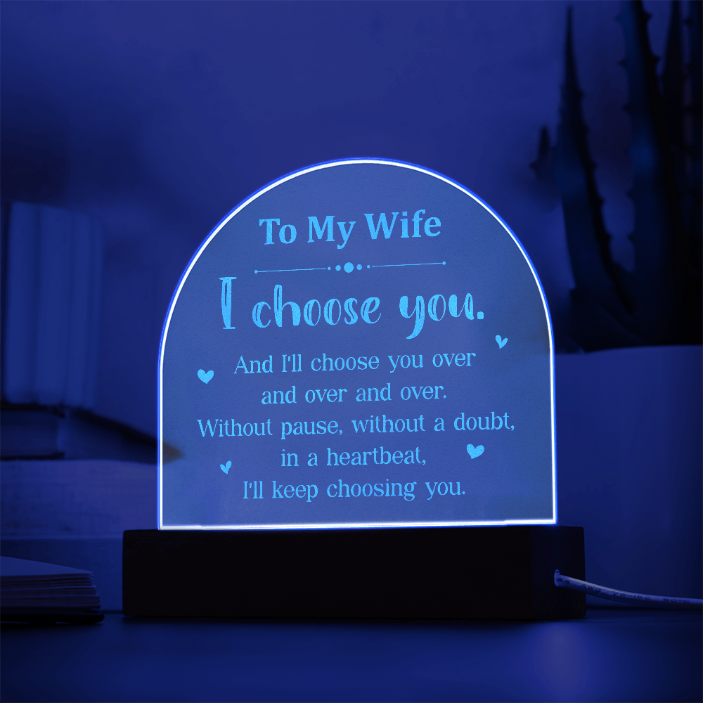 To My Wife I Choose You Engraved Acrylic Dome Plaque - Anniversary Gift